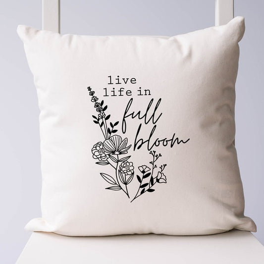 Live Life In Full Bloom Pillow Cover