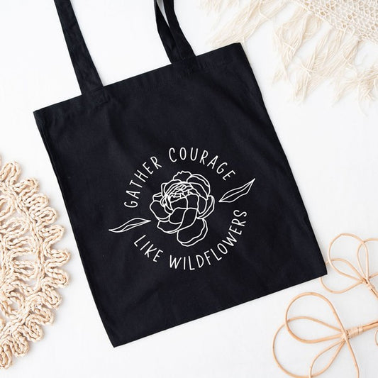 Gather Courage Like Wildflowers Tote